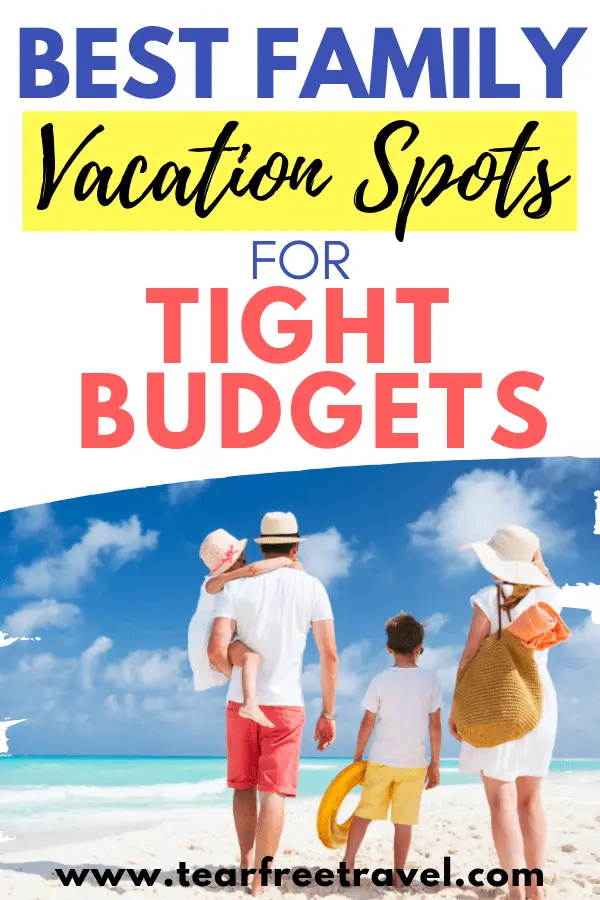 The Best Family Vacation Spots for Tight Budgets - Tear Free Travel